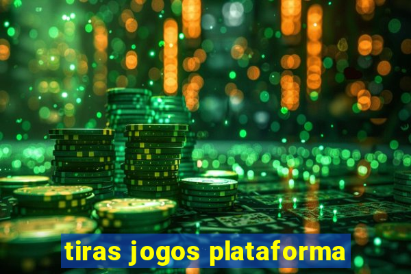 tiras jogos plataforma